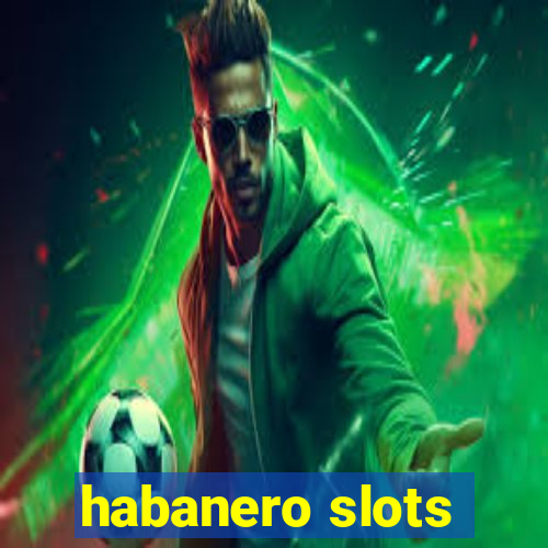 habanero slots