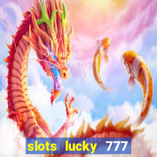 slots lucky 777 money games