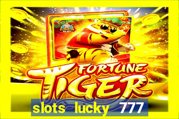 slots lucky 777 money games