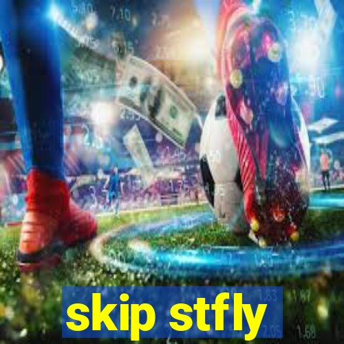 skip stfly