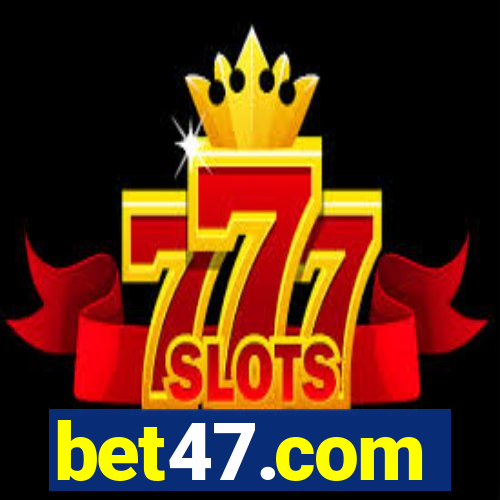 bet47.com