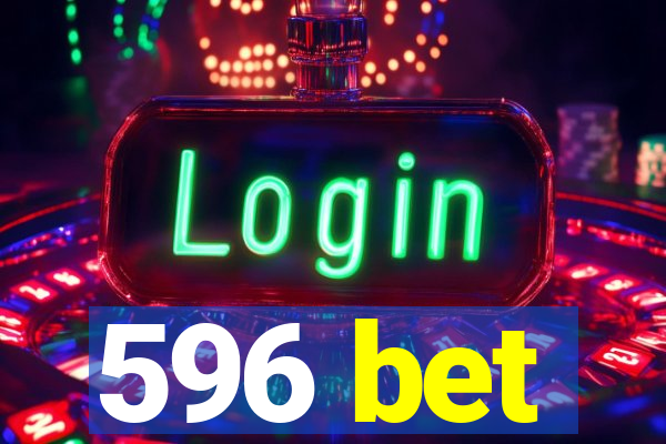 596 bet