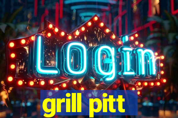 grill pitt