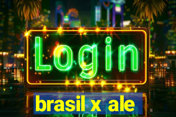 brasil x ale