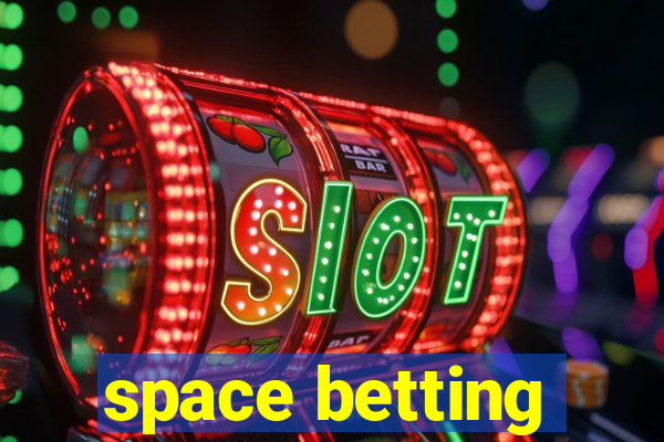 space betting