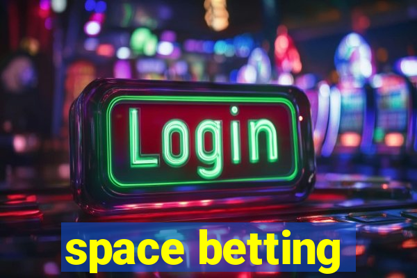 space betting