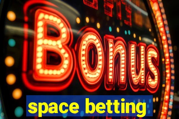 space betting