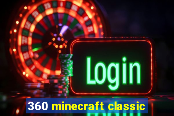 360 minecraft classic