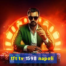 tft tv 1598 napoli