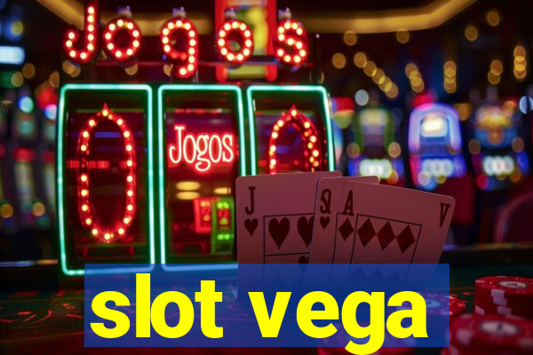 slot vega