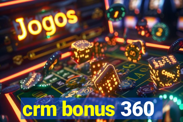 crm bonus 360