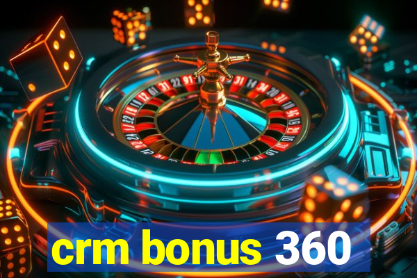 crm bonus 360