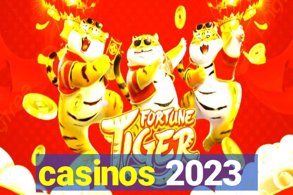 casinos 2023