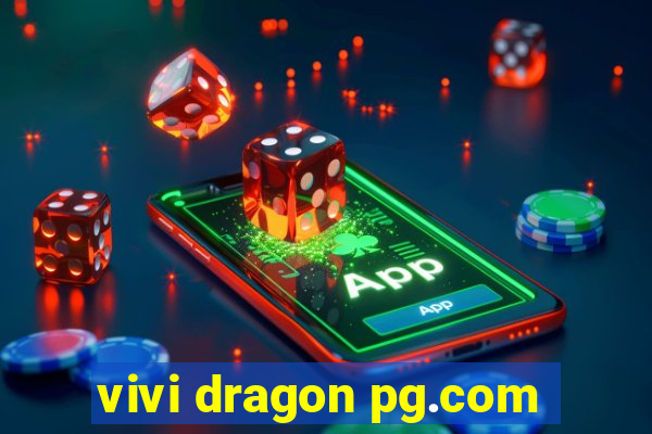 vivi dragon pg.com