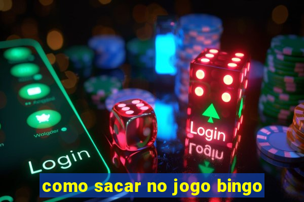 como sacar no jogo bingo