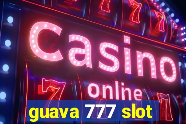 guava 777 slot