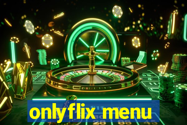 onlyflix menu