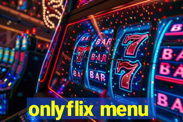 onlyflix menu