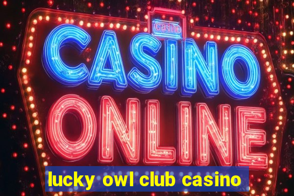 lucky owl club casino