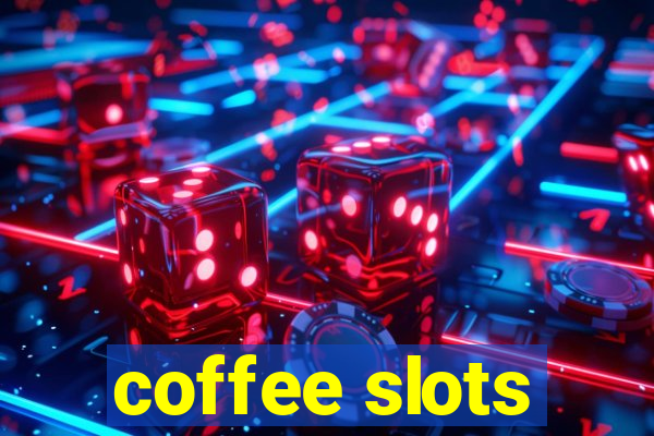 coffee slots