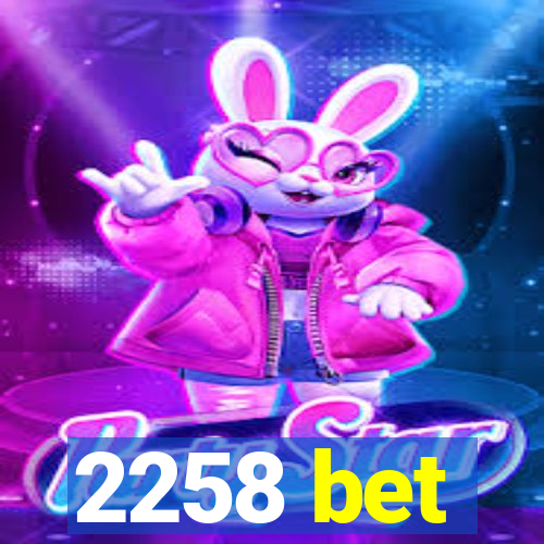 2258 bet