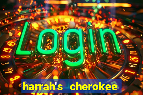 harrah's cherokee casino cherokee north carolina