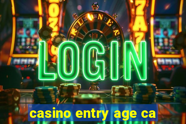 casino entry age ca