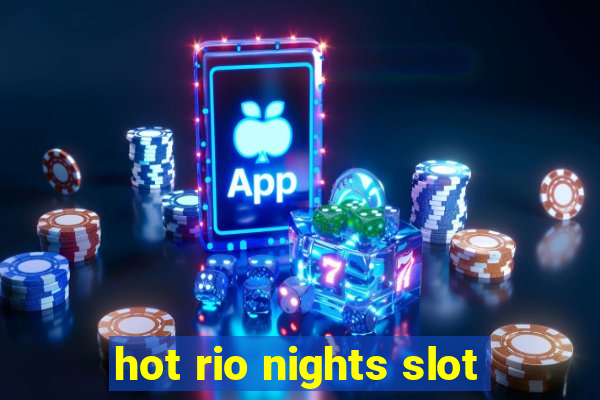 hot rio nights slot