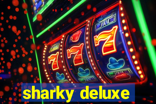 sharky deluxe