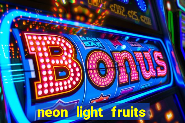 neon light fruits slot free play