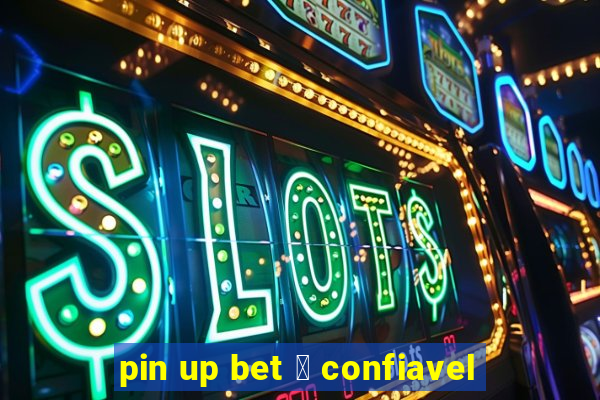 pin up bet 茅 confiavel