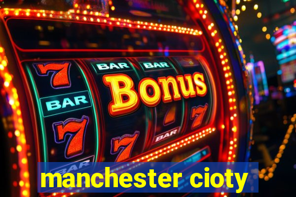 manchester cioty