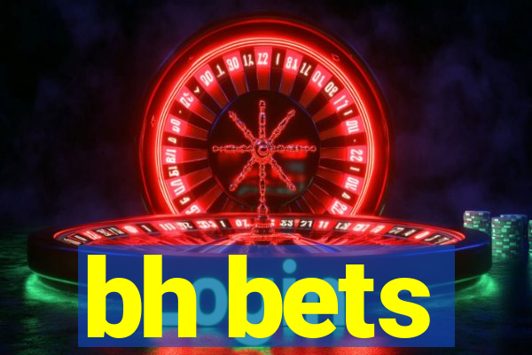 bh bets