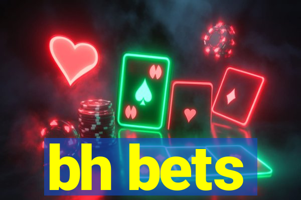 bh bets