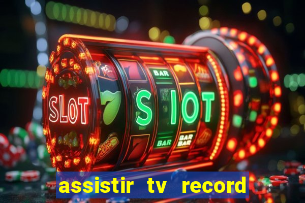 assistir tv record ao vivo