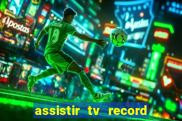 assistir tv record ao vivo