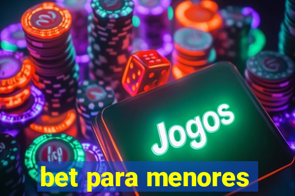 bet para menores