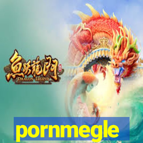 pornmegle