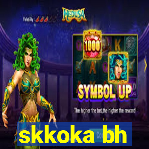 skkoka bh