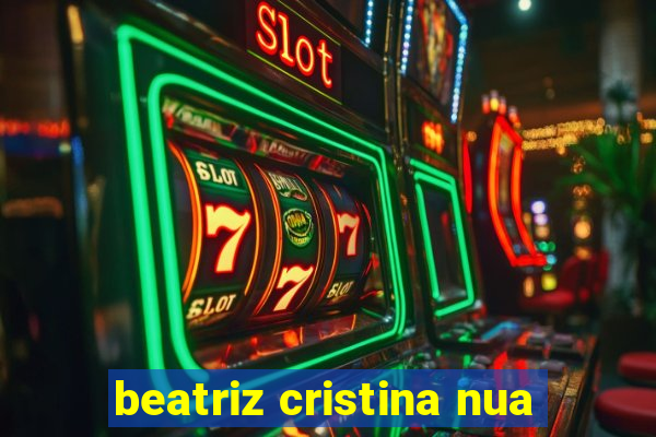 beatriz cristina nua