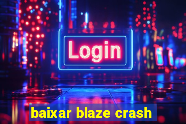 baixar blaze crash