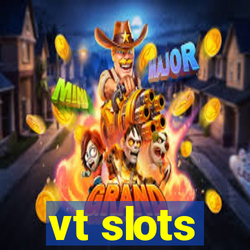 vt slots