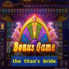 the titan's bride cap 1