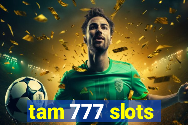 tam 777 slots