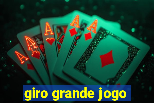 giro grande jogo