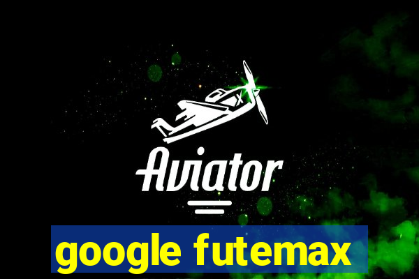 google futemax