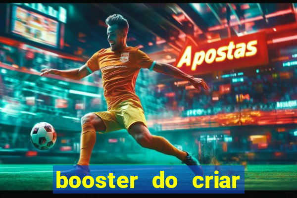 booster do criar aposta betano