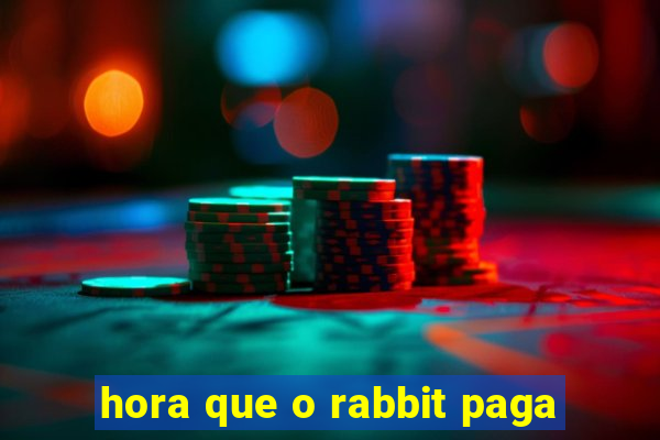 hora que o rabbit paga