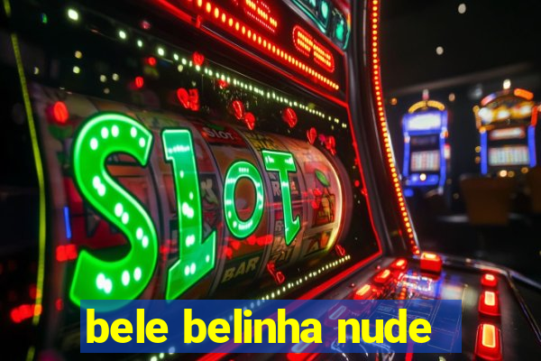 bele belinha nude