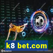 k8 bet.com